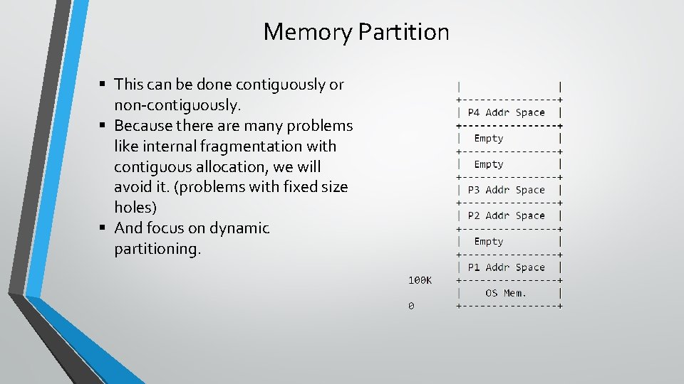 Memory Partition § This can be done contiguously or non-contiguously. § Because there are