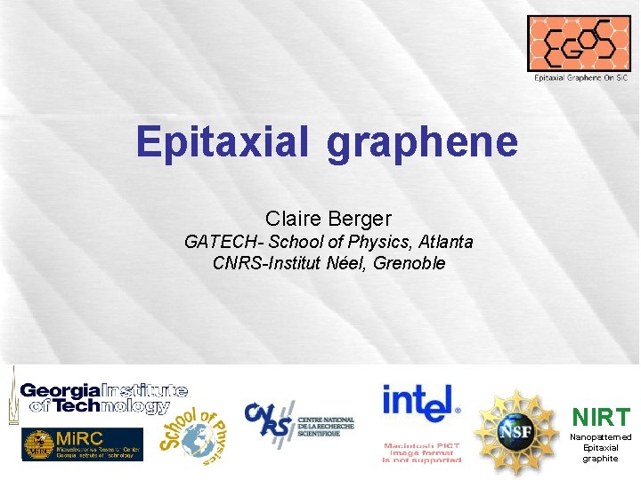Epitaxial graphene Claire Berger GATECH- School of Physics, Atlanta CNRS-Institut Néel, Grenoble NIRT Nanopatterned