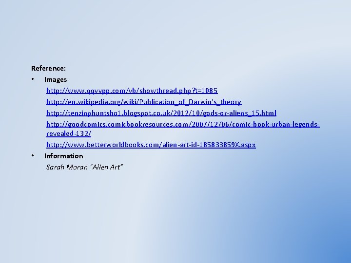 Reference: • Images http: //www. qqvvpp. com/vb/showthread. php? t=1085 http: //en. wikipedia. org/wiki/Publication_of_Darwin's_theory http: