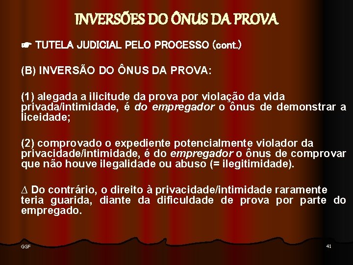 INVERSÕES DO ÔNUS DA PROVA ☛ TUTELA JUDICIAL PELO PROCESSO (cont. ) (B) INVERSÃO