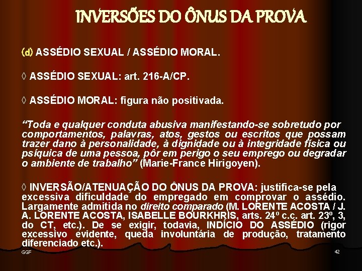 INVERSÕES DO ÔNUS DA PROVA (d) ASSÉDIO SEXUAL / ASSÉDIO MORAL. ◊ ASSÉDIO SEXUAL: