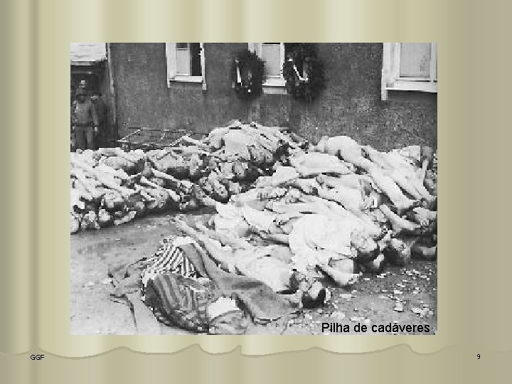 Pilha de cadáveres GGF 9 