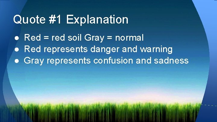 Quote #1 Explanation ● Red = red soil Gray = normal ● Red represents