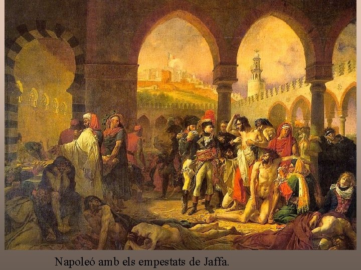 Napoleó amb els empestats de Jaffa. Napoleó amb els empestats de Jaffa.