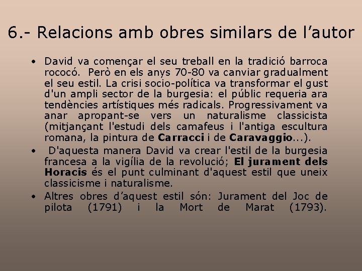 6. - Relacions amb obres similars de l’autor • David va començar el seu 6. - Relacions amb obres similars de l’autor • David va començar el seu