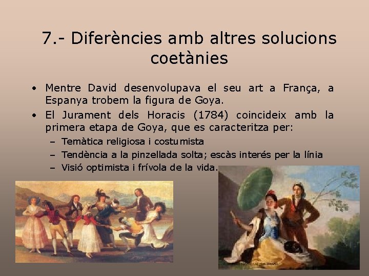 7. - Diferències amb altres solucions coetànies • Mentre David desenvolupava el seu art 7. - Diferències amb altres solucions coetànies • Mentre David desenvolupava el seu art