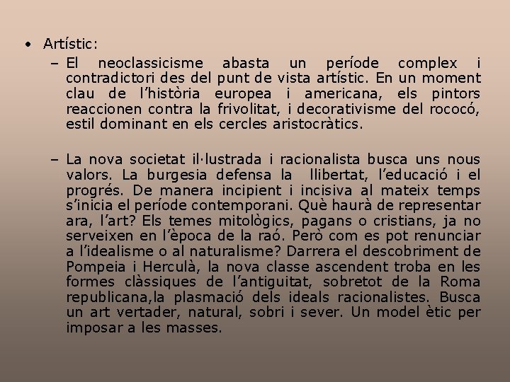 • Artístic: – El neoclassicisme abasta un període complex i contradictori des del • Artístic: – El neoclassicisme abasta un període complex i contradictori des del