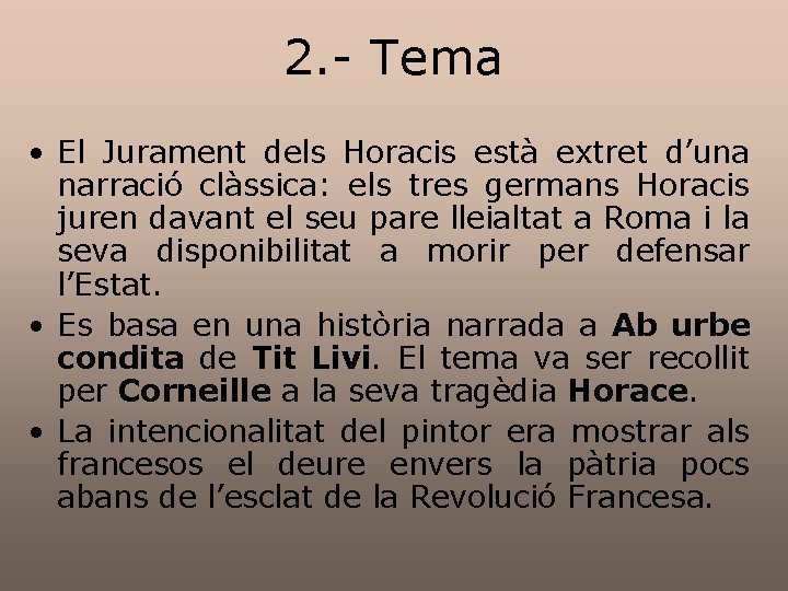 2. - Tema • El Jurament dels Horacis està extret d’una narració clàssica: els 2. - Tema • El Jurament dels Horacis està extret d’una narració clàssica: els