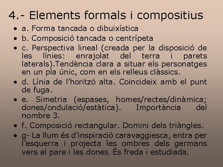 4. - Elements formals i compositius • a. Forma tancada o dibuixística • b. 4. - Elements formals i compositius • a. Forma tancada o dibuixística • b.