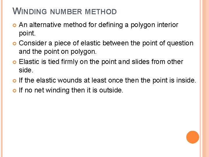 WINDING NUMBER METHOD An alternative method for defining a polygon interior point. Consider a