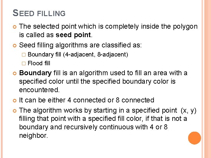 SEED FILLING The selected point which is completely inside the polygon is called as