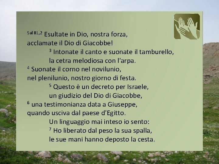 Esultate in Dio, nostra forza, acclamate il Dio di Giacobbe! 3 Intonate il canto