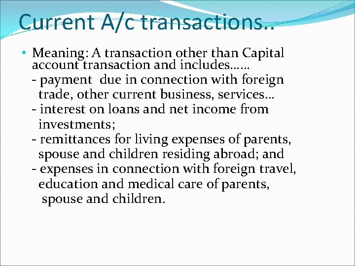 Current A/c transactions. . • Meaning: A transaction other than Capital account transaction and