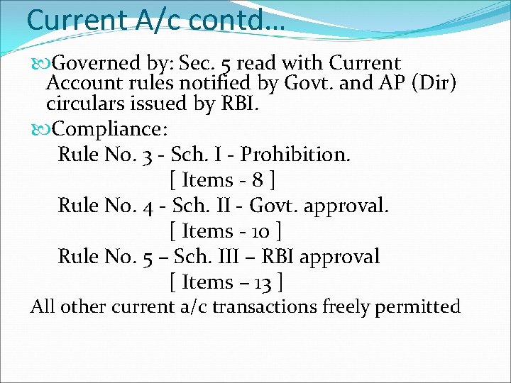 Current A/c contd… Governed by: Sec. 5 read with Current Account rules notified by