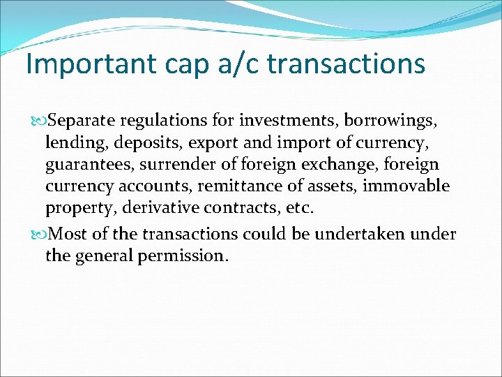 Important cap a/c transactions Separate regulations for investments, borrowings, lending, deposits, export and import