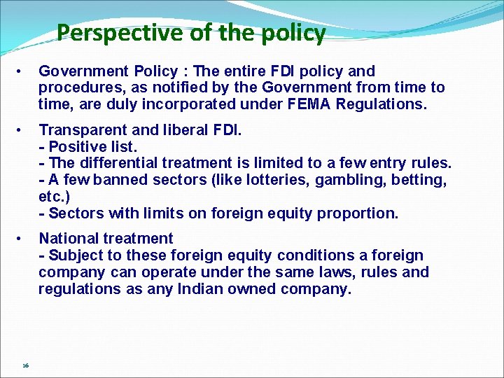 Perspective of the policy • Government Policy : The entire FDI policy and procedures,