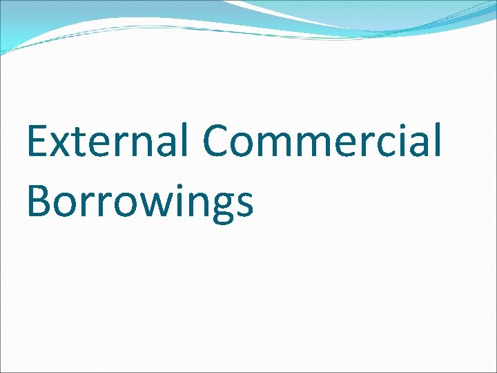 External Commercial Borrowings 