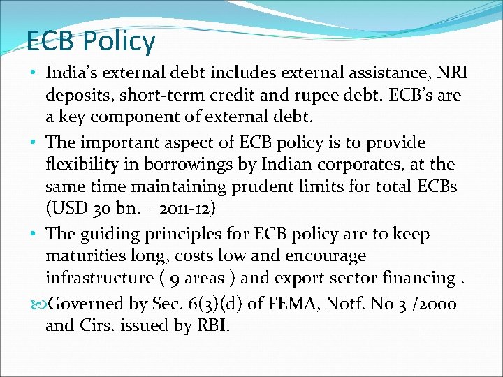 ECB Policy • India’s external debt includes external assistance, NRI deposits, short-term credit and