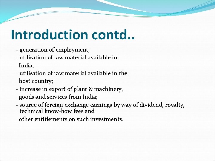 Introduction contd. . - generation of employment; - utilisation of raw material available in