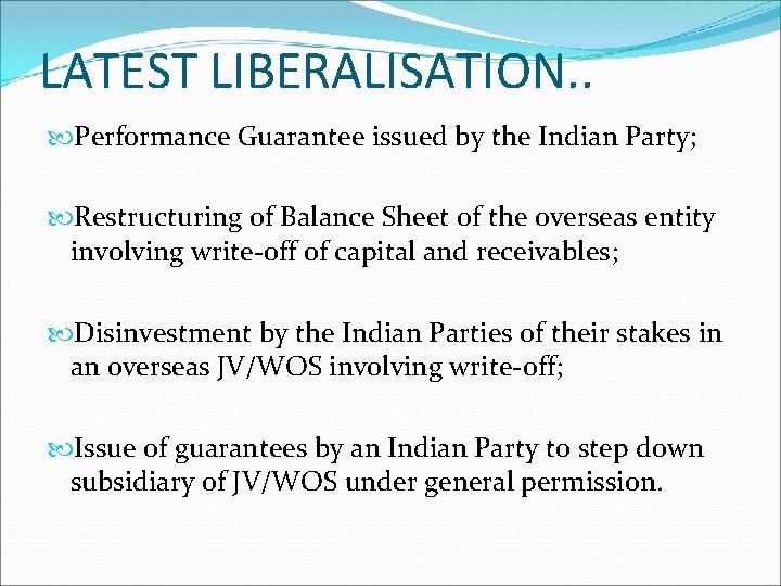 LATEST LIBERALISATION. . Performance Guarantee issued by the Indian Party; Restructuring of Balance Sheet