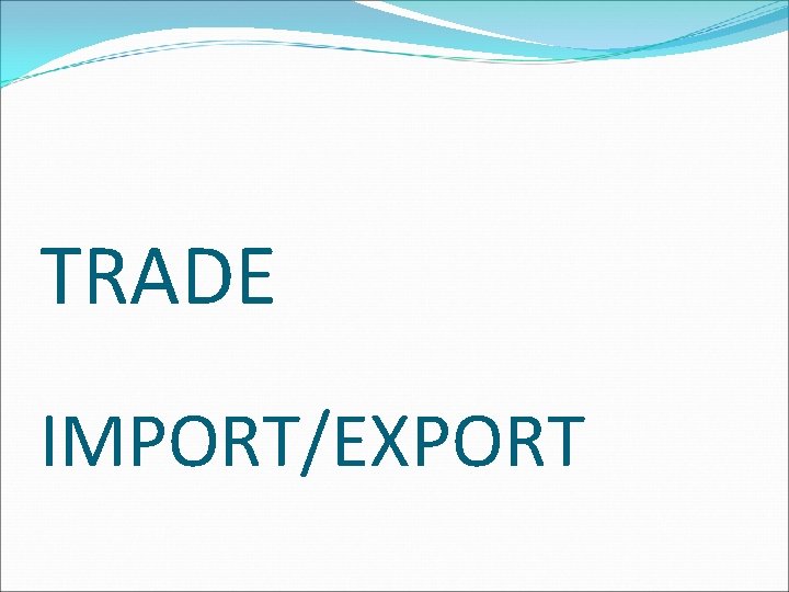 TRADE IMPORT/EXPORT 