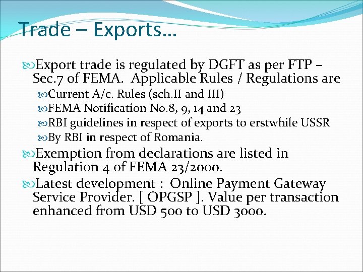 Trade – Exports… Export trade is regulated by DGFT as per FTP – Sec.
