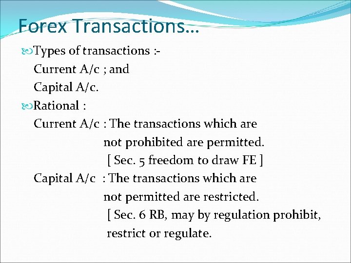 Forex Transactions… Types of transactions : Current A/c ; and Capital A/c. Rational :