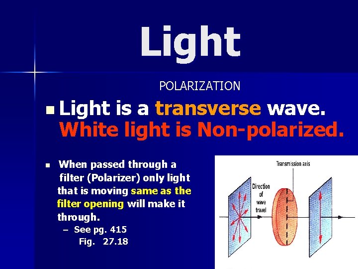 Light POLARIZATION n Light is a transverse wave. White light is Non-polarized. n When