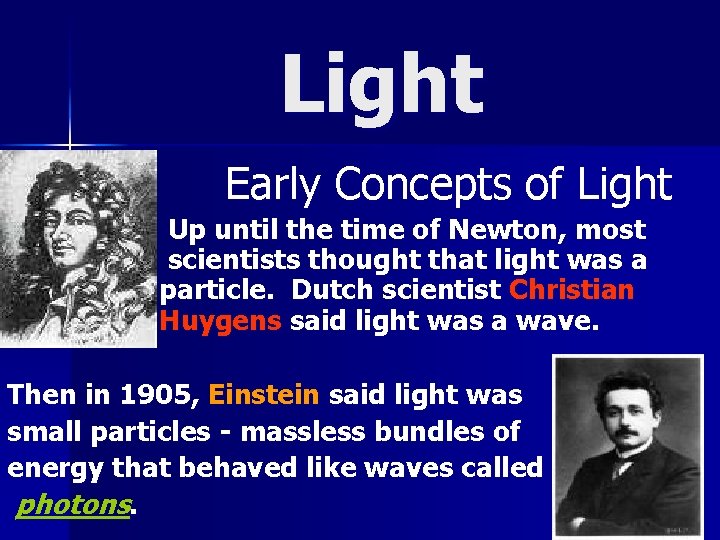 Light Early Concepts of Light Up until the time of Newton, most scientists thought