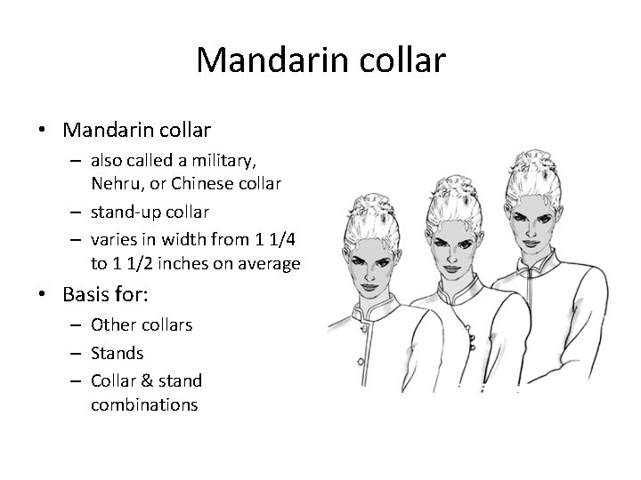 Mandarin collar • Mandarin collar – also called a military, Nehru, or Chinese collar