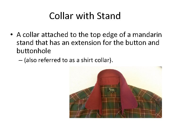 Collar with Stand • A collar attached to the top edge of a mandarin