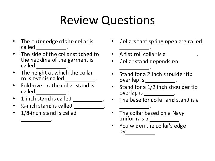 Review Questions • The outer edge of the collar is called _____. • The