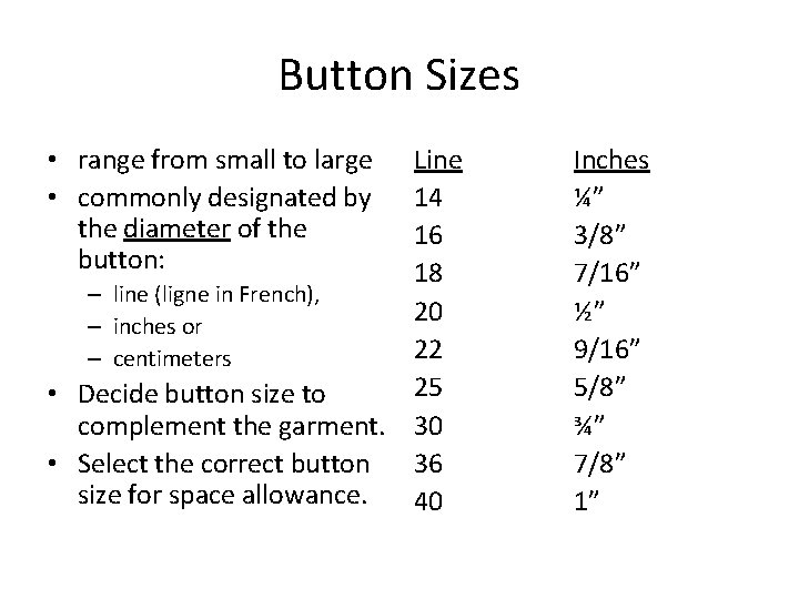 Button Sizes • range from small to large • commonly designated by the diameter