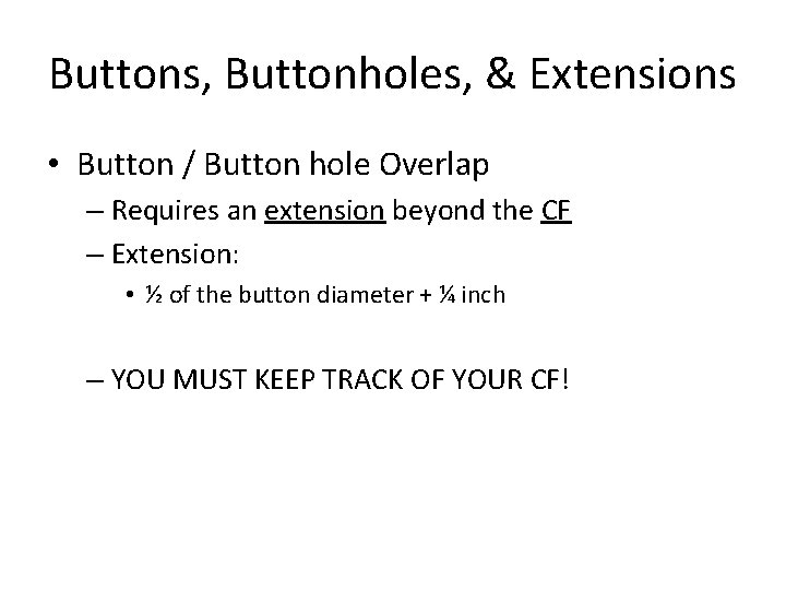 Buttons, Buttonholes, & Extensions • Button / Button hole Overlap – Requires an extension