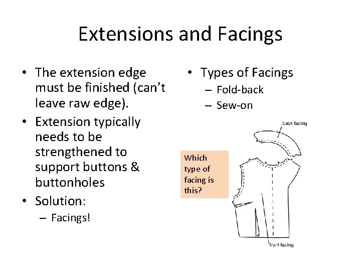 Extensions and Facings • The extension edge must be finished (can’t leave raw edge).