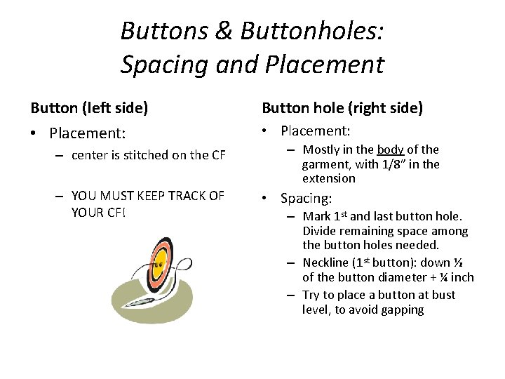 Buttons & Buttonholes: Spacing and Placement Button (left side) Button hole (right side) •