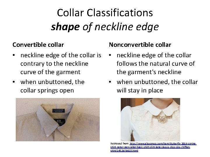 Collar Classifications shape of neckline edge Convertible collar Nonconvertible collar • neckline edge of