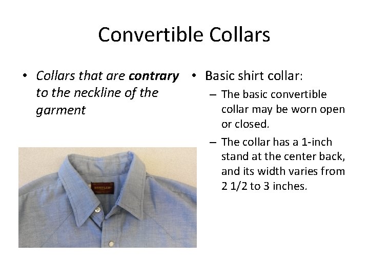 Convertible Collars • Collars that are contrary • Basic shirt collar: to the neckline