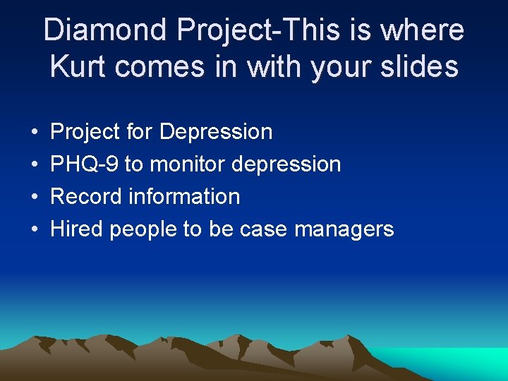 Diamond Project-This is where Kurt comes in with your slides • • Project for
