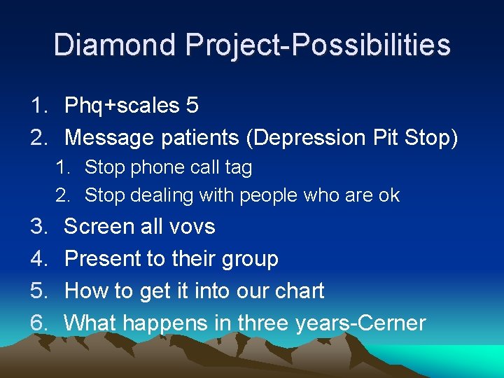Diamond Project-Possibilities 1. Phq+scales 5 2. Message patients (Depression Pit Stop) 1. Stop phone