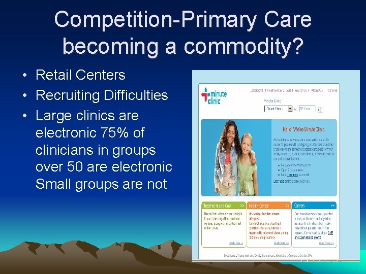 Competition-Primary Care becoming a commodity? • Retail Centers • Recruiting Difficulties • Large clinics