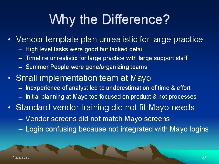 Why the Difference? • Vendor template plan unrealistic for large practice – High level