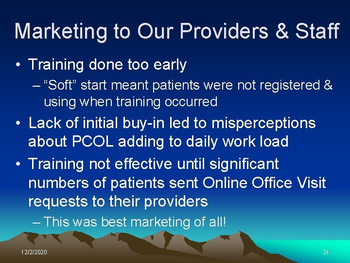 Marketing to Our Providers & Staff • Training done too early – “Soft” start