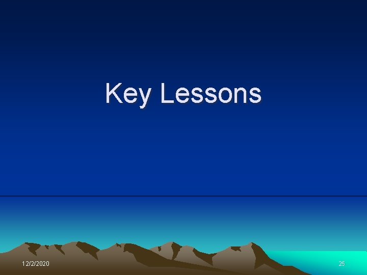 Key Lessons 12/2/2020 25 