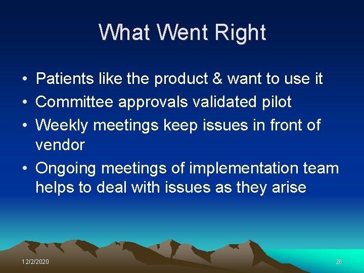 What Went Right • Patients like the product & want to use it •