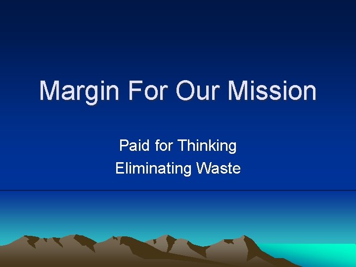 Margin For Our Mission Paid for Thinking Eliminating Waste 