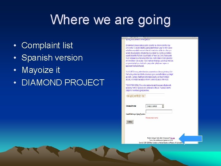 Where we are going • • Complaint list Spanish version Mayoize it DIAMOND PROJECT