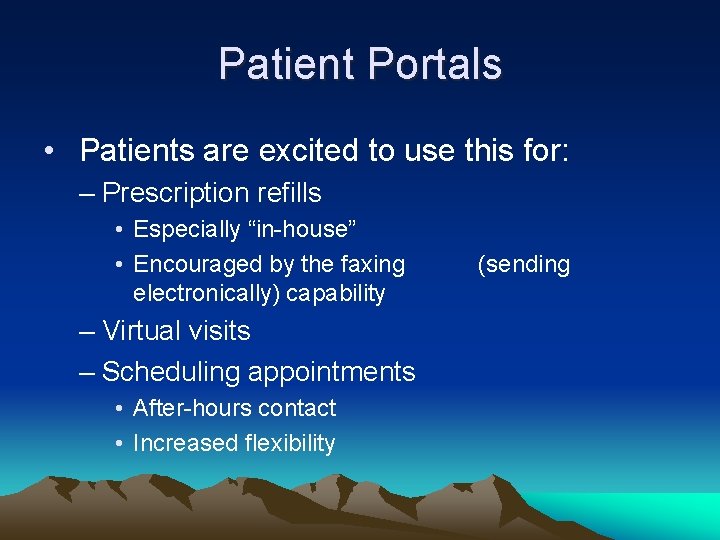 Patient Portals • Patients are excited to use this for: – Prescription refills •