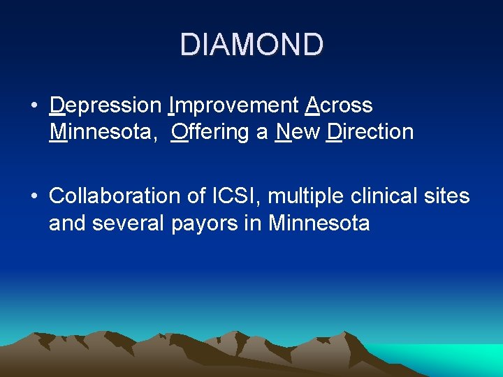 DIAMOND • Depression Improvement Across Minnesota, Offering a New Direction • Collaboration of ICSI,