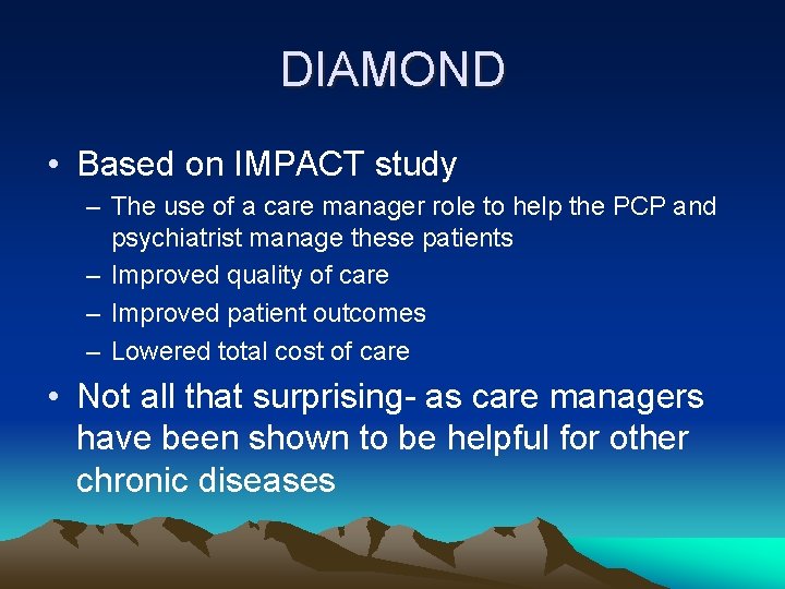 DIAMOND • Based on IMPACT study – The use of a care manager role